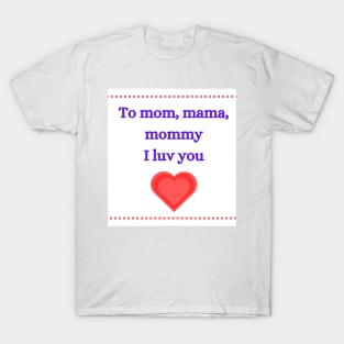 To mom T-Shirt